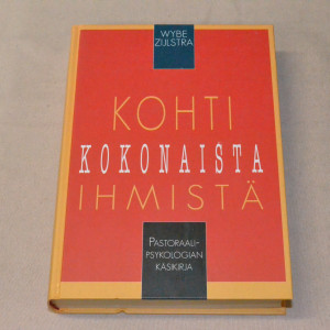 Wybe Zijlstra Kohti kokonaista ihmistä - Pastoraalipsykologian käsikirja